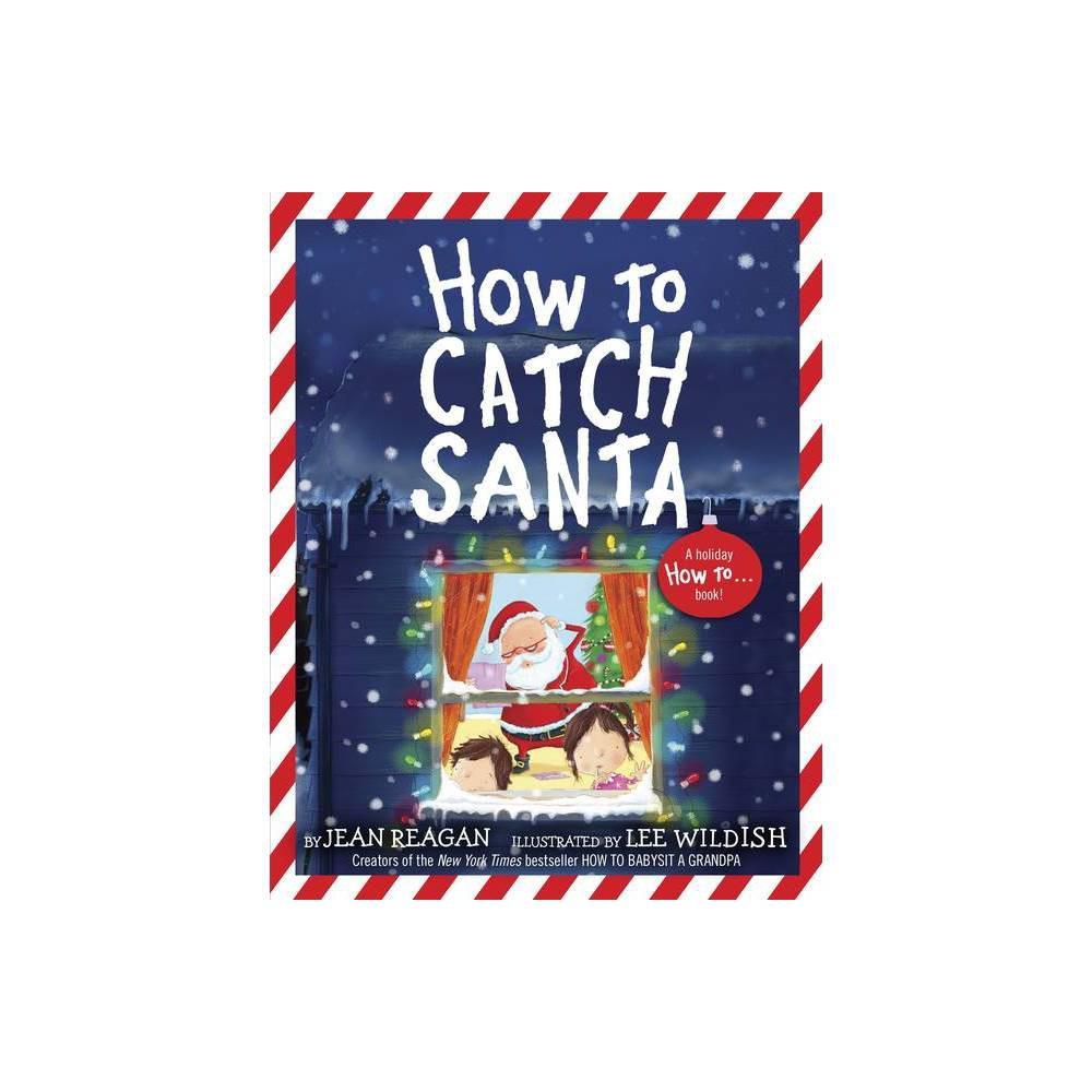 How to Catch Santa by Jean Reagan, Paperback Book