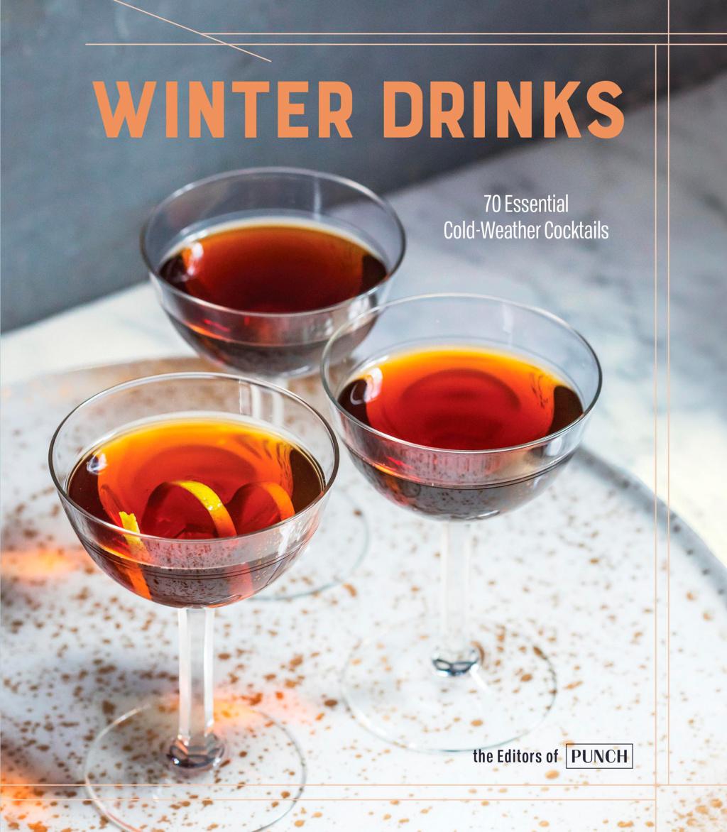 Winter Drinks: 70 Essential Cold-Weather Cocktails, Hardcover