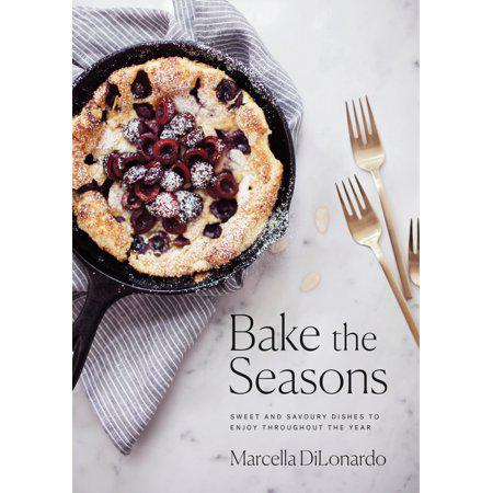 Bake the Seasons by Marcella Dilonardo, Paperback